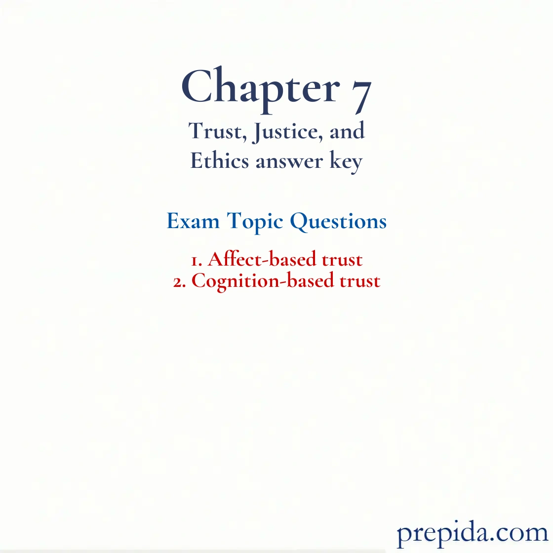 Browse Exam Questions Chapter 7 Trust, Justice, and Ethics Affect-based trust and Cognition-based trust Mock Exam
