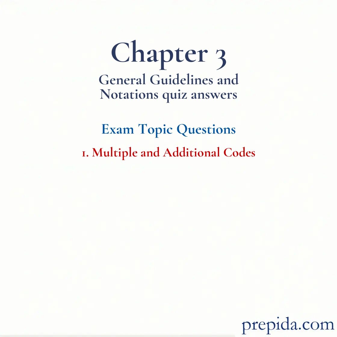 Discover Exam Questions Chapter 3 General Guidelines and Notations Chapter Quiz: Multiple and Additional Codes