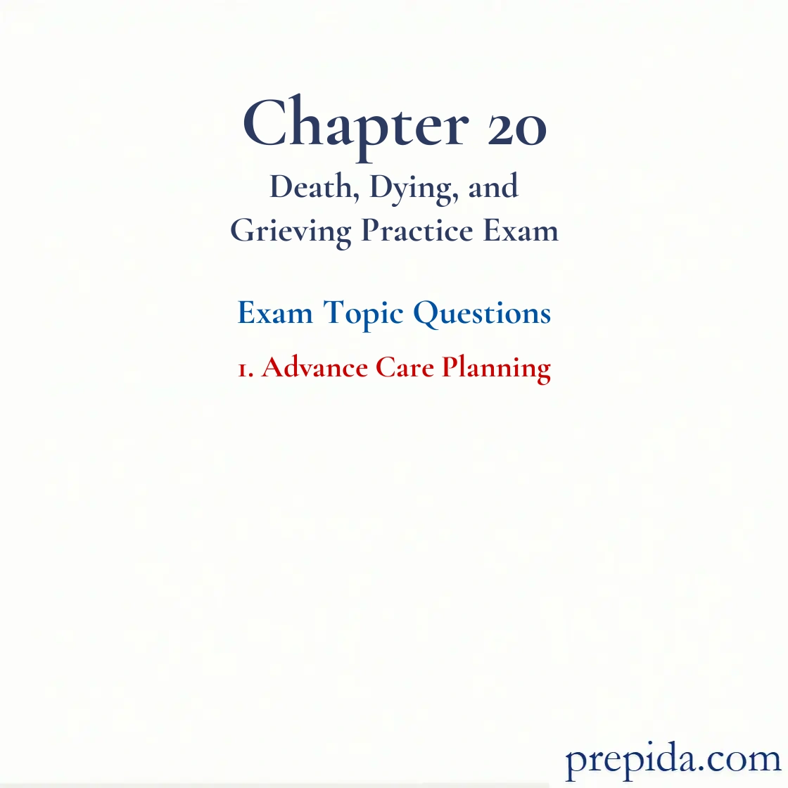 Full Exam Questions Chapter 20 Death, Dying, and Grieving Exam Answer Key: Advance Care Planning
