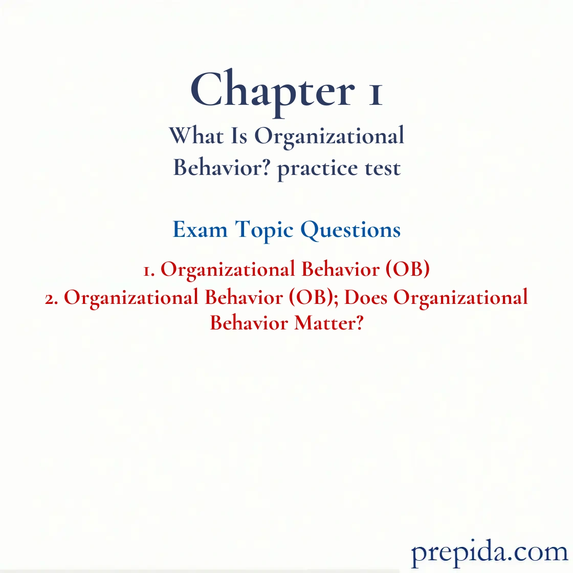Mock Exam MCQs Free Organizational Behavior Exam Questions Question Organizational Behavior (OB) and Organizational Behavior (OB); Does Organizational Behavior Matter? Exam Answer Key