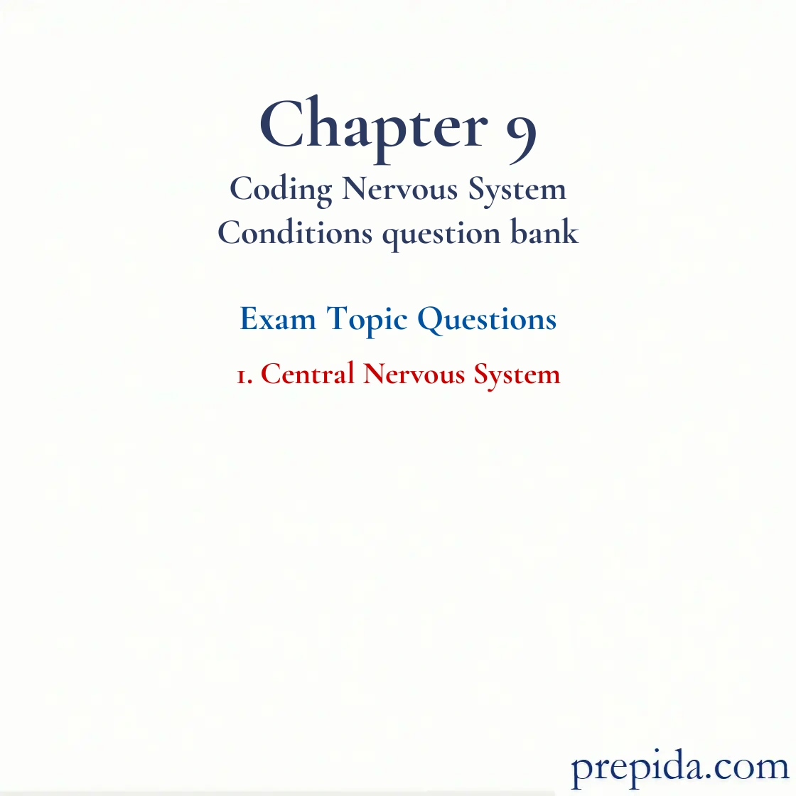 Review Full Exam Questions Chapter 9 Coding Nervous System Conditions Exam Questions: Central Nervous System