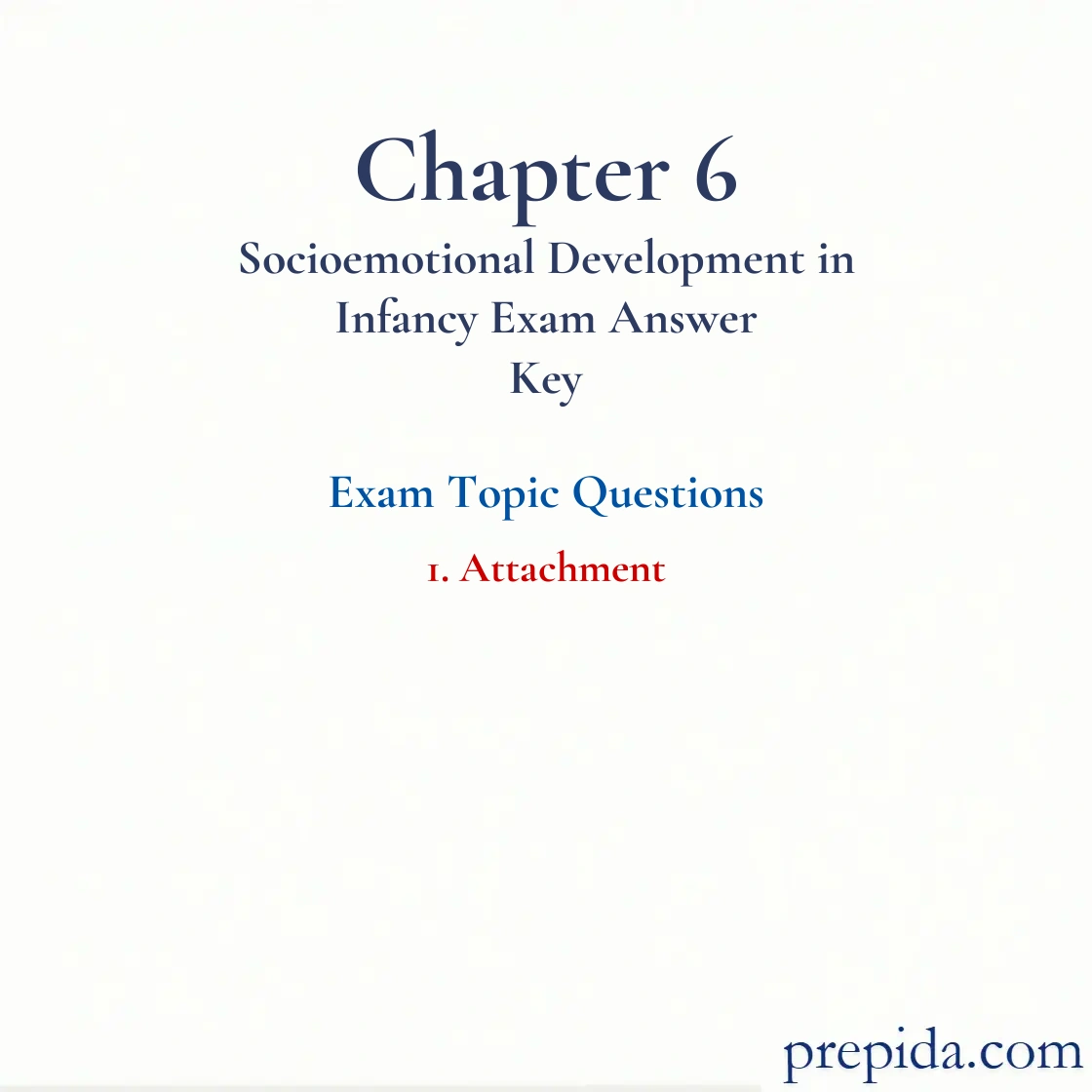 Your Exam Prep Chapter 6 Socioemotional Development in Infancy Answers Homework Answers: Attachment